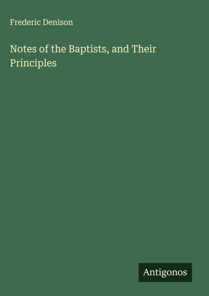 Produktbild: Notes of the Baptists, and Their Principles