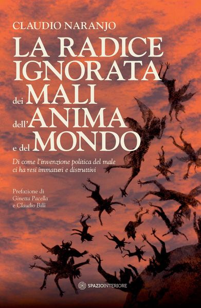 Produktbild: La radice ignorata dei mali dell'anima e del mondo. Di come l'invenzione politica del male ci ha resi immaturi e distruttivi