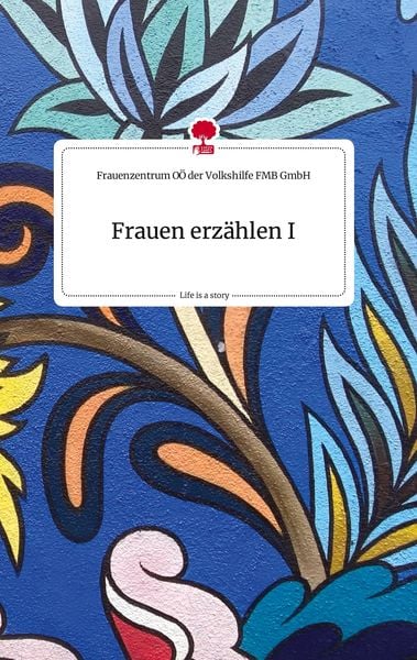 Produktbild: Frauen erz&auml;hlen I. Life is a Story - story.one
