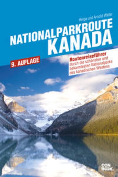 Nationalparkroute Kanada, Taschenbuch von Helga und Arnold Walter, Conbook