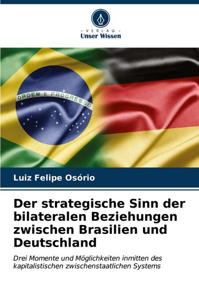 Produktbild: Der strategische Sinn der bilateralen Beziehungen zwischen Brasilien und Deutschland