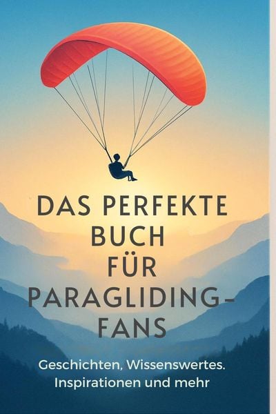 Produktbild: Das perfekte Buch f&uuml;r Paragliding-Fans