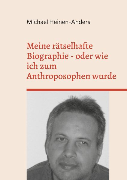 Produktbild: Meine r&auml;tselhafte Biographie - oder wie ich zum Anthroposophen wurde