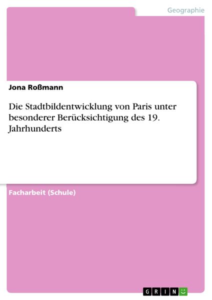 Produktbild: Die Stadtbildentwicklung von Paris unter besonderer Ber&uuml;cksichtigung des 19. Jahrhunderts