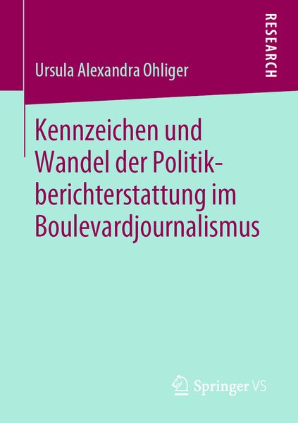 Kennzeichen und Wandel der Politikberichterstattung im Boulevardjournalismus, Taschenbuch von Ursula Alexandra Ohliger, Springer Fachmedien Wiesbaden