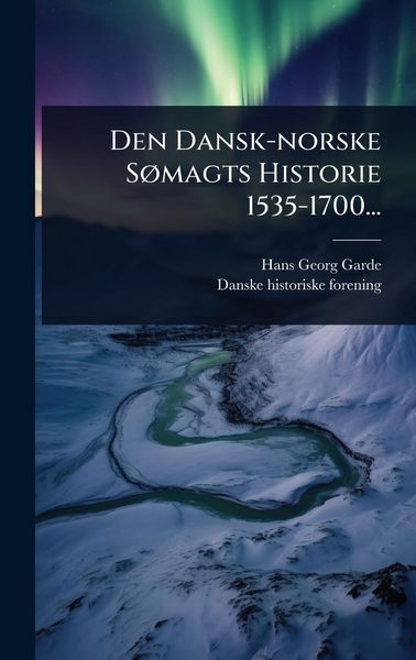 Produktbild: Den Dansk-norske S&Atilde;, magts Historie 1535-1700...