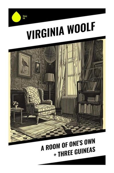 A Room of One's Own + Three Guineas, Taschenbuch von Virginia Woolf, Sharp Ink, 978-80-283-3554-0