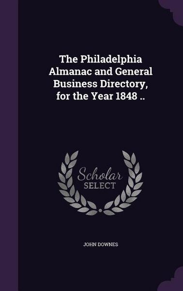 Produktbild: The Philadelphia Almanac and General Business Directory, for the Year 1848 ..