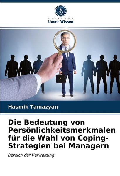 Produktbild: Die Bedeutung von Pers&ouml;nlichkeitsmerkmalen f&uuml;r die Wahl von Coping-Strategien bei Managern