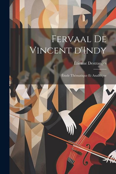 Produktbild: Fervaal de Vincent d'Indy; &eacute;tude th&eacute;matique et analitique