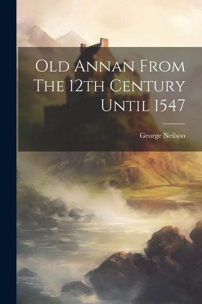 Produktbild: Old Annan From The 12th Century Until 1547