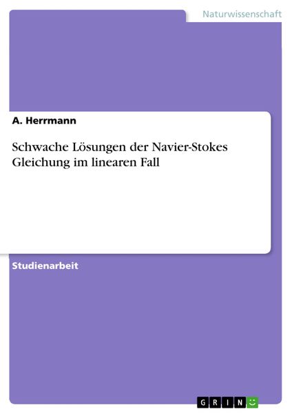 Produktbild: Schwache L&ouml;sungen der Navier-Stokes Gleichung im linearen Fall