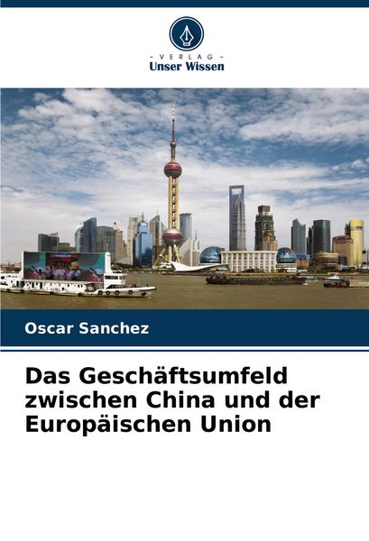 Produktbild: Das Gesch&auml;ftsumfeld zwischen China und der Europ&auml;ischen Union