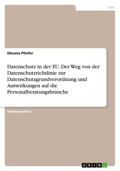 Produktbild: Datenschutz in der EU. Der Weg von der Datenschutzrichtlinie zur Datenschutzgrundverordnung und Auswirkungen auf die Personalberatungsbranche
