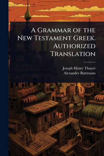 Produktbild: A Grammar of the New Testament Greek. Authorized Translation