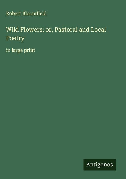 Produktbild: Wild Flowers; or, Pastoral and Local Poetry