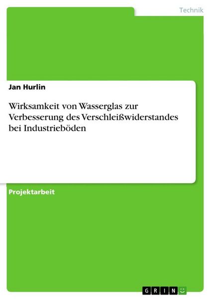 Produktbild: Wirksamkeit von Wasserglas zur Verbesserung des Verschlei&szlig;widerstandes bei Industrieb&ouml;den