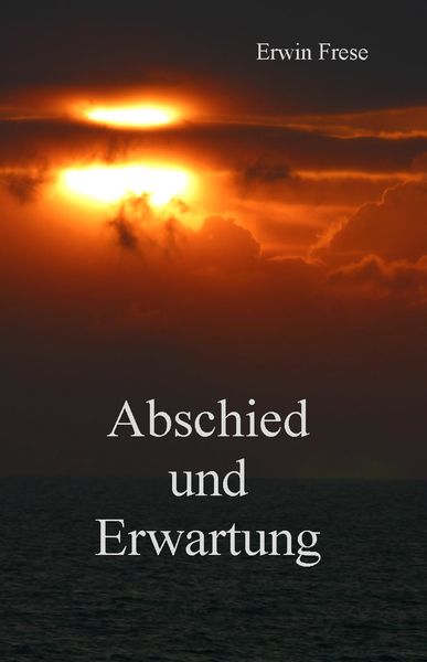 Abschied und Erwartung, Taschenbuch von Erwin Frese, Rediroma-Verlag, 9783961036011