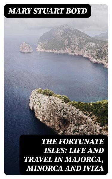 Produktbild: The Fortunate Isles: Life and Travel in Majorca, Minorca and Iviza