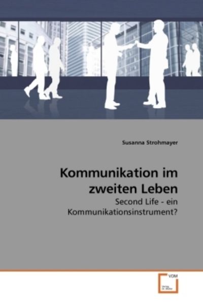 Strohmayer, S: Kommunikation im zweiten Leben, Taschenbuch von Susanna Strohmayer, VDM, 9783639238150