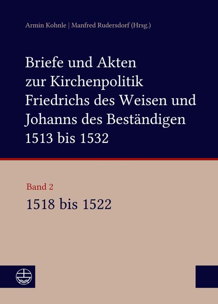 Produktbild: Briefe und Akten zur Kirchenpolitik Friedrichs des Weisen und Johanns...