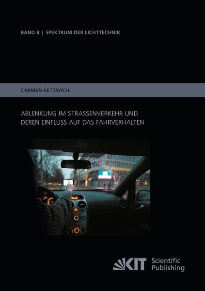 Ablenkung im Straßenverkehr und deren Einfluss auf das Fahrverhalten, Taschenbuch von Carmen Kettwich, KIT Scientific Publishing, 9783731502883