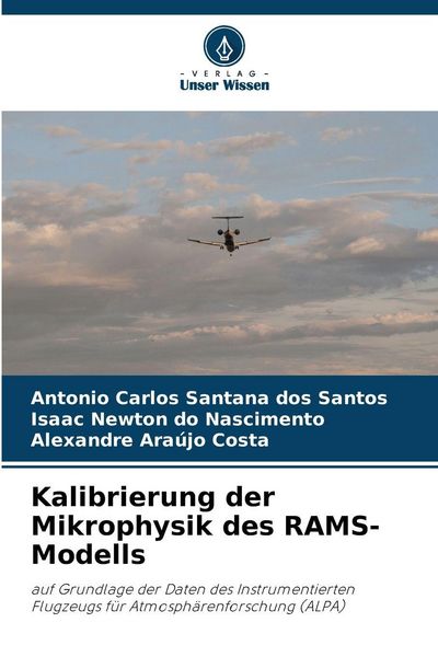 Kalibrierung der Mikrophysik des RAMS-Modells, Taschenbuch von Antonio Carlos Santana dos Santos , Isaac Newton do Nascimento , Alexandre Araújo
