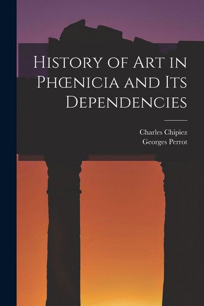 Produktbild: History of Art in Phoenicia and Its Dependencies