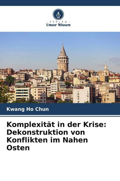 Produktbild: Komplexit&auml;t in der Krise: Dekonstruktion von Konflikten im Nahen Osten