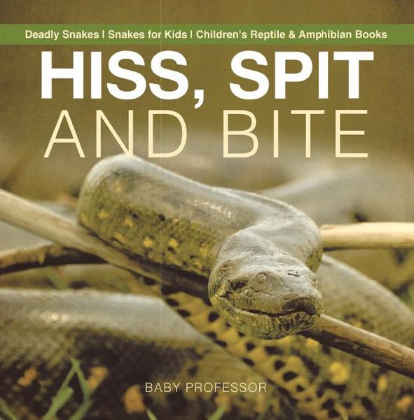 Produktbild: Hiss, Spit and Bite - Deadly Snakes | Snakes for Kids | Children's Reptile & Amphibian Books