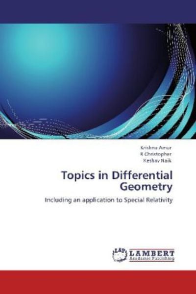 Amur, K: Topics in Differential Geometry, Taschenbuch von Keshav Naik , R. Christopher , Krishna Amur, LAP LAMBERT Academic Publishing, 9783848400348