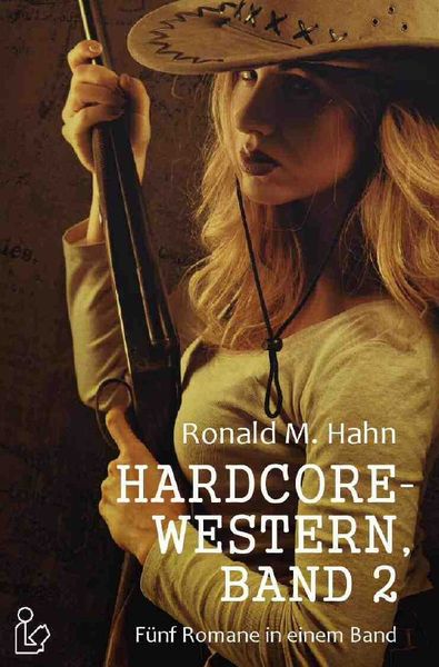 Hardcore-Western, Band 2 - fünf Romane in Einem Band