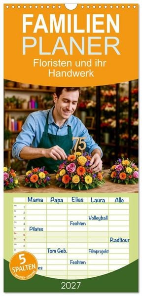 Produktbild: Familienplaner 2027 - Floristen und ihr Handwerk mit 5 Spalten (Wandkalender, 21 x 45 cm) CALVENDO