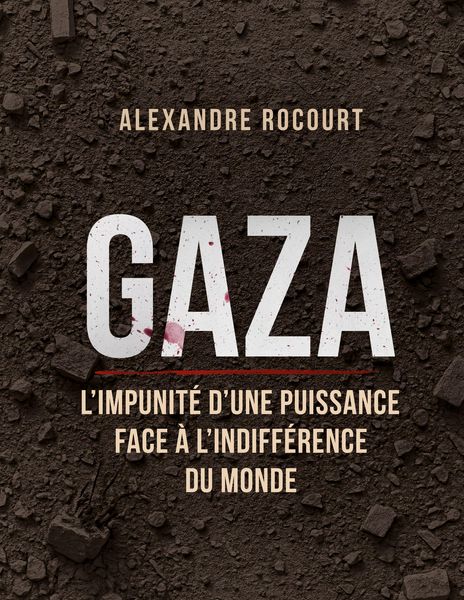 Produktbild: Gaza - L'impunit&eacute; d'une puissance face &agrave; l'indiff&eacute;rence du monde