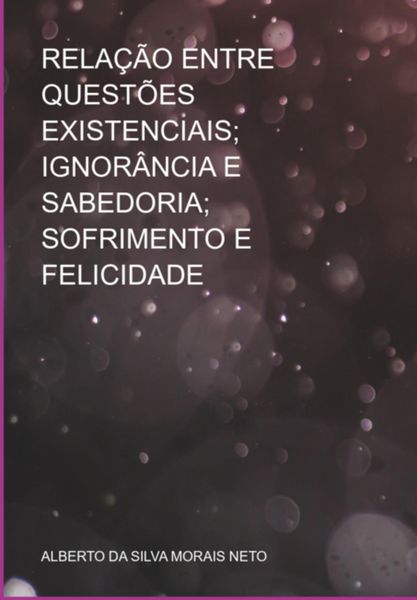 Produktbild: Rela&ccedil;&atilde;o Entre Quest&otilde;es Existenciais; Ignor&acirc;ncia E Sabedoria; Sofrimento E Felicidade