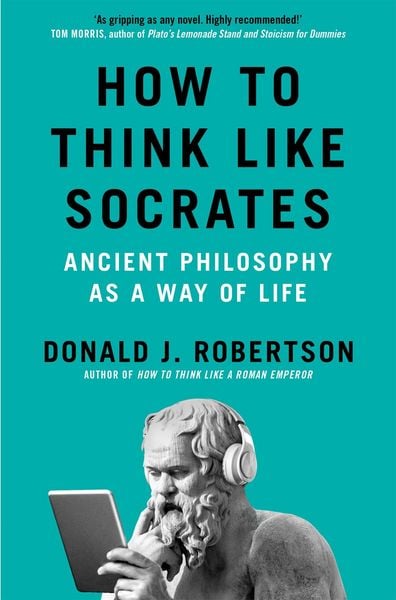 How to Think Like Socrates, Taschenbuch von Donald Robertson, Macmillan Publishers International, 978-1-03-505479-4