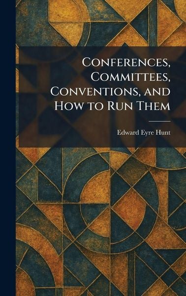 Produktbild: Conferences, Committees, Conventions, and How to Run Them