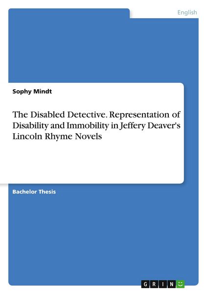 Produktbild: The Disabled Detective. Representation of Disability and Immobility in Jeffery Deaver's Lincoln Rhyme Novels