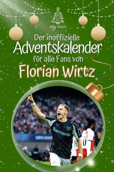 Der inoffizielle Adventskalender für alle Fans von Florian Wirtz - 2024