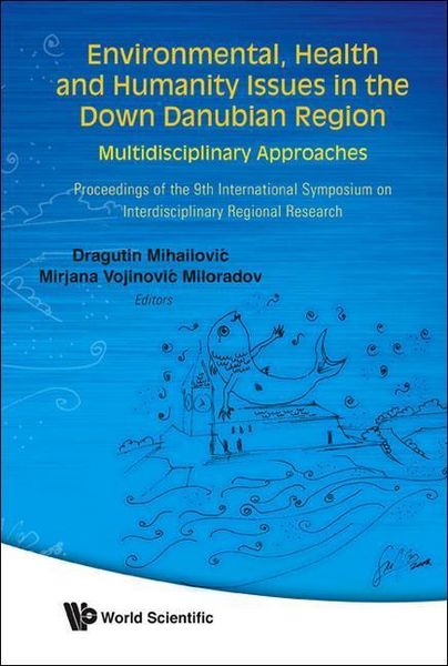 Produktbild: Environmental, Health and Humanity Issues in the Down Danubian Region: Multidisciplinary Approach - Proceedings of the 9th International Symposium on
