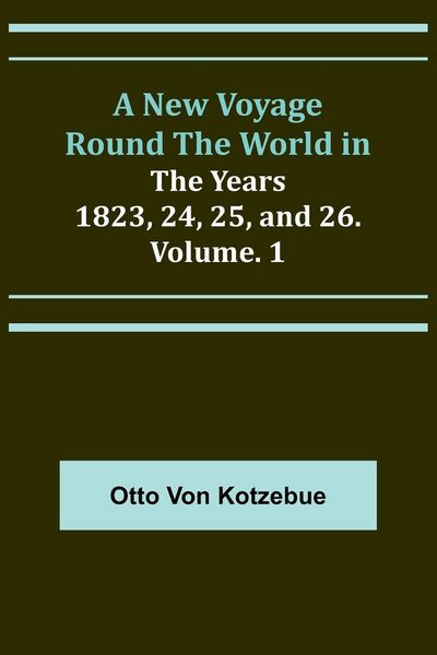 Produktbild: A New Voyage Round the World in the Years 1823, 24, 25, and 26. Vol. 1
