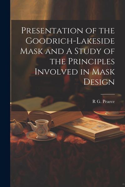 Produktbild: Presentation of the Goodrich-Lakeside Mask and A Study of the Principles Involved in Mask Design
