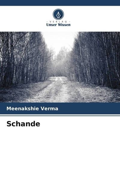 Schande, Taschenbuch von Meenakshie Verma, Verlag Unser Wissen, 9786206381624