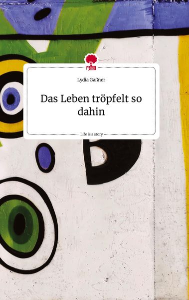 Produktbild: Das Leben tröpfelt so dahin. Life is a Story - story.one
