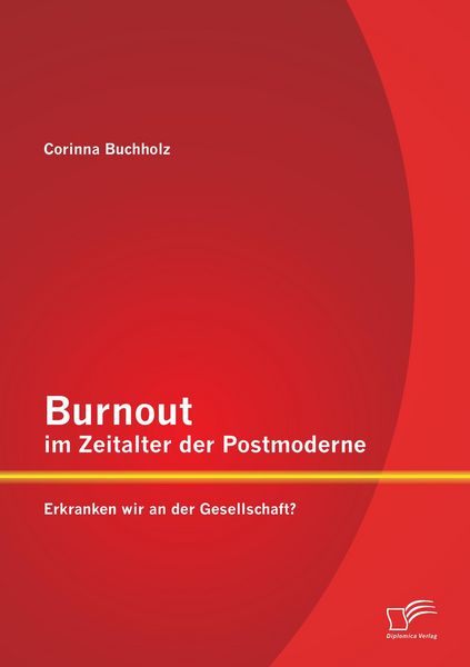 Produktbild: Burnout im Zeitalter der Postmoderne: Erkranken wir an der Gesellschaft?