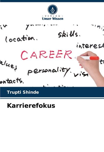 Karrierefokus, Taschenbuch von Trupti Shinde, Verlag Unser Wissen, 9786208411411