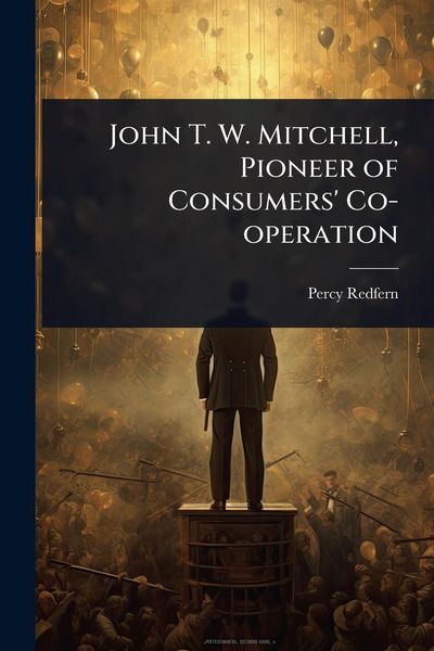 Produktbild: John T. W. Mitchell, Pioneer of Consumers' Co-operation