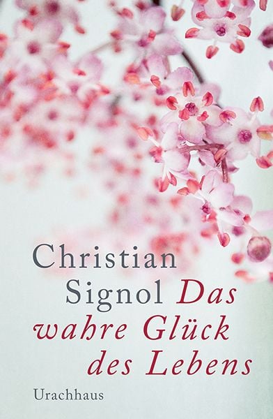 Das wahre Glück des Lebens, Paperback von Christian Signol, Urachhaus, 9783825178468