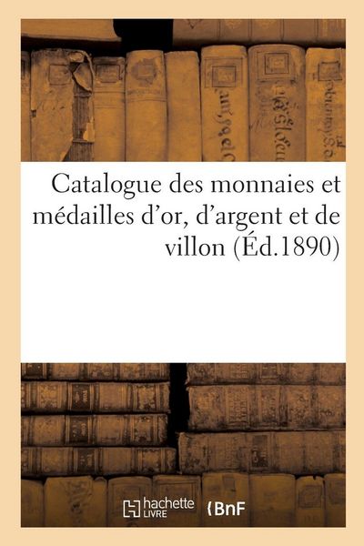 Produktbild: Catalogue des monnaies et m&eacute;dailles d'or, d'argent et de villon