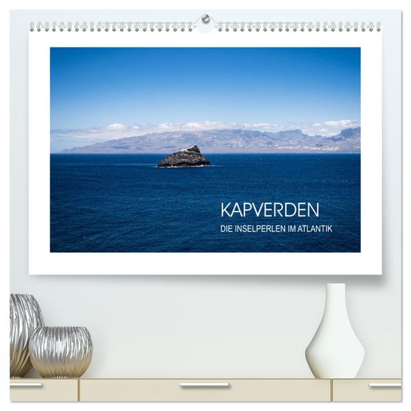 Kapverden, Inselperlen im Atlantik (hochwertiger Premium Wandkalender 2024 DIN A2 quer), Kunstdruck in Hochglanz